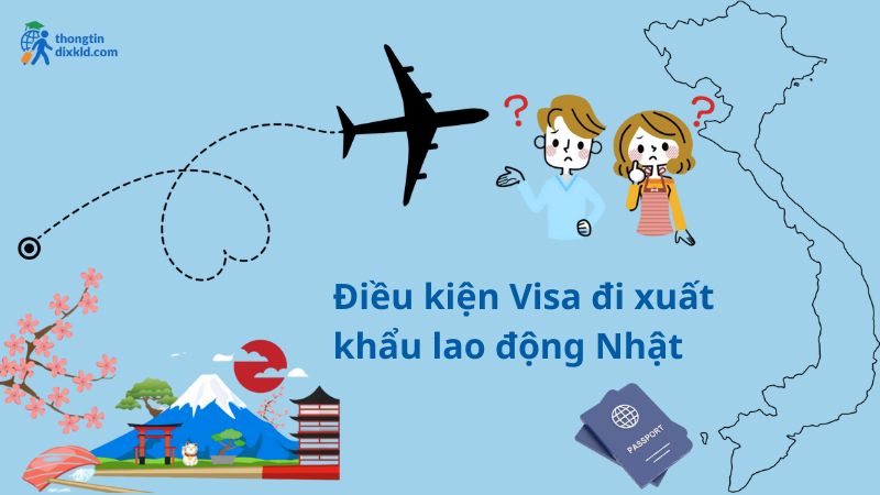 Điều kiện về Visa đi xuất khẩu lao động Nhật