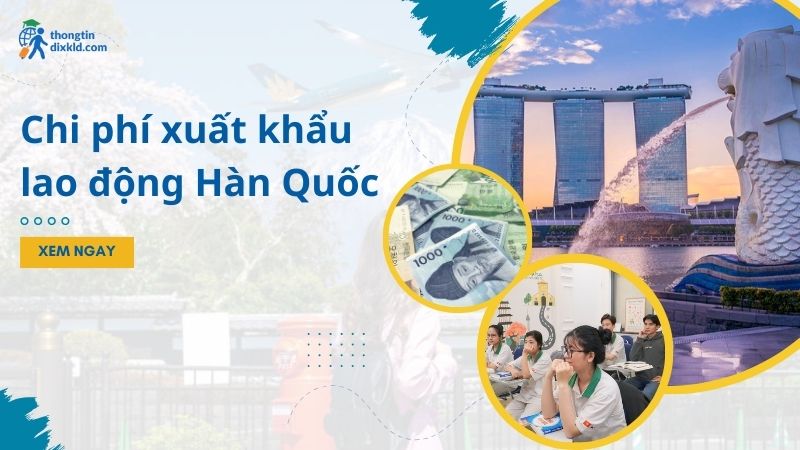 Chi phí xuất khẩu lao động Hàn Quốc 2025 diện EPS bao nhiêu tiền?