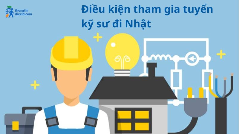 Điều kiện tham gia tuyển kỹ sư đi Nhật không mất phí 