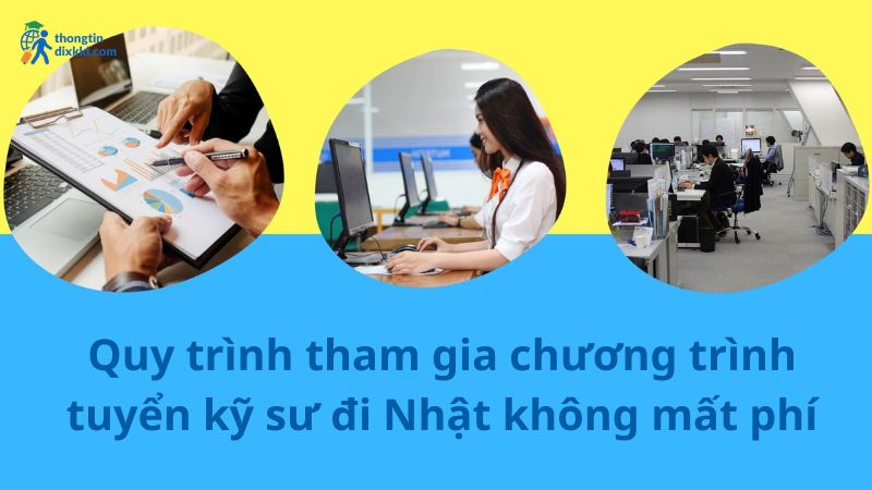 Quy trình tham gia chương trình tuyển kỹ sư đi Nhật không mất phí